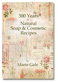 300 Years of Natural Soap & Cosmetic Recipes